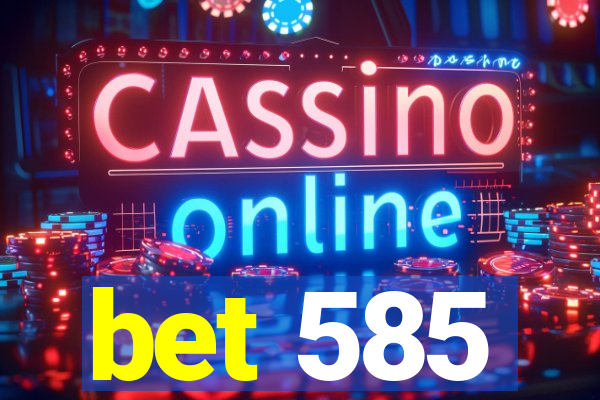 bet 585