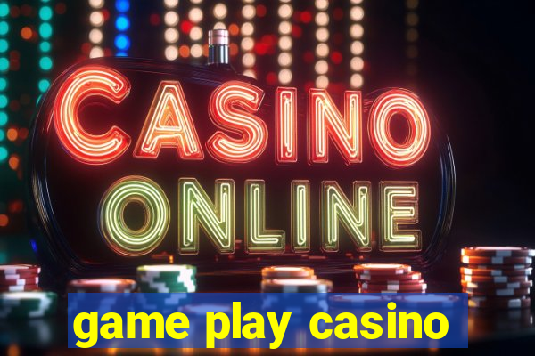 game play casino