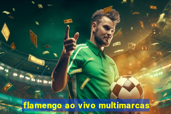 flamengo ao vivo multimarcas