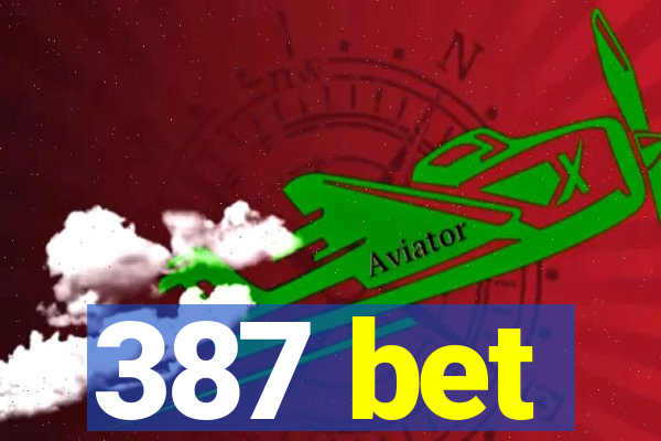 387 bet