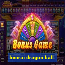 henrai dragon ball