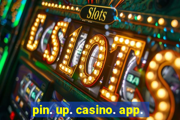 pin. up. casino. app.