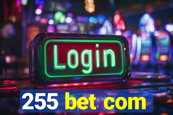 255 bet com