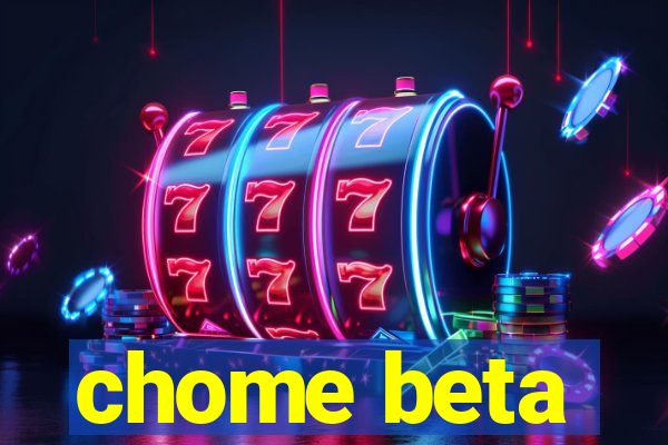 chome beta