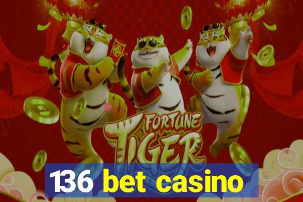 136 bet casino