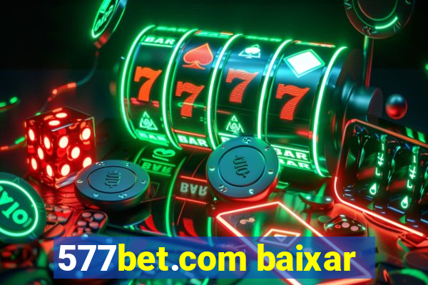 577bet.com baixar