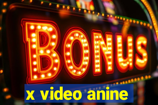 x video anine