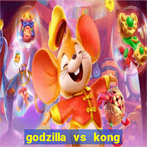 godzilla vs kong filme completo dublado