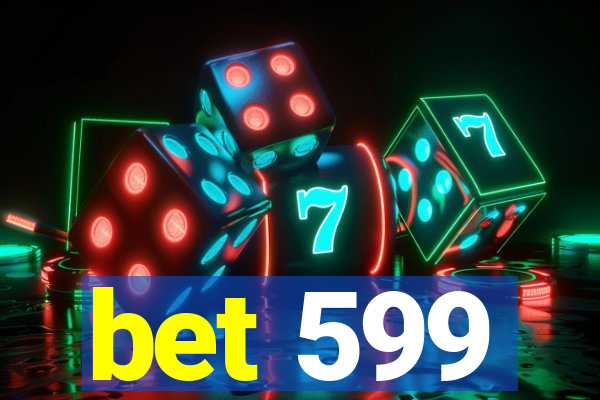 bet 599