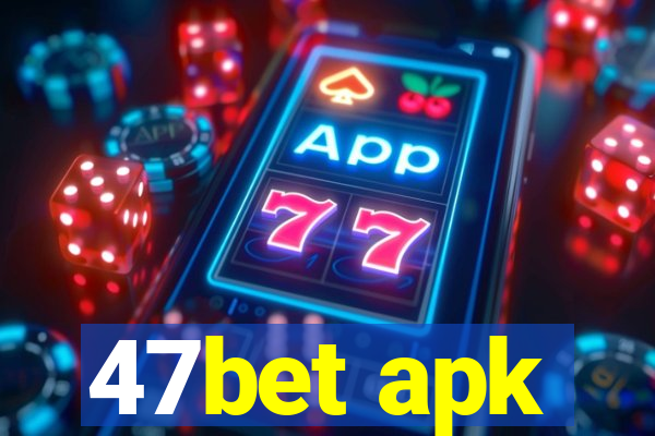 47bet apk