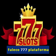 fuleco 777 plataforma