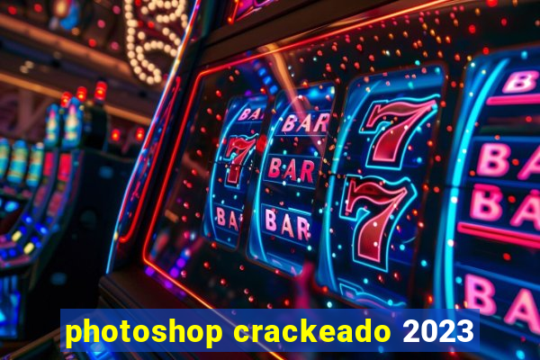 photoshop crackeado 2023