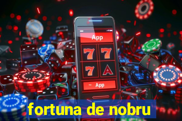 fortuna de nobru