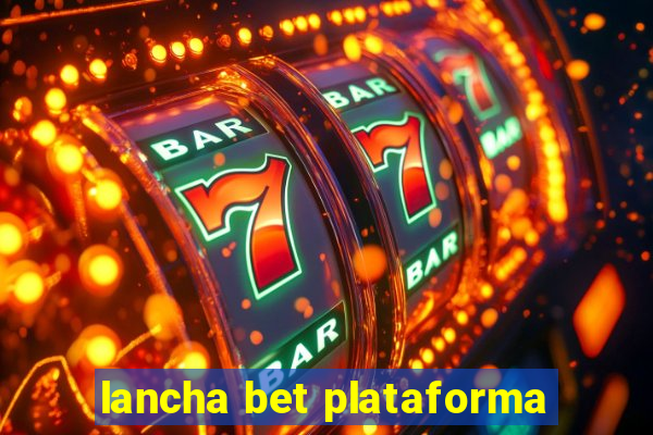 lancha bet plataforma