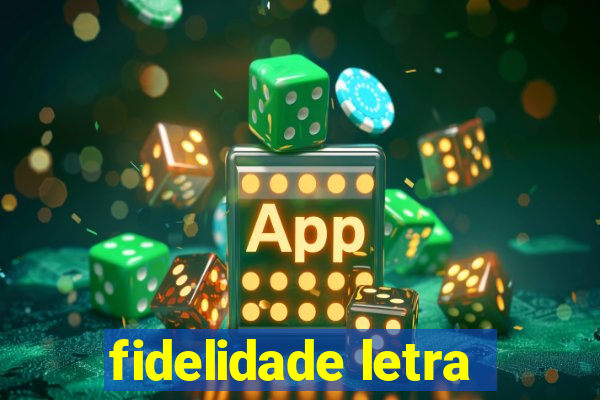 fidelidade letra