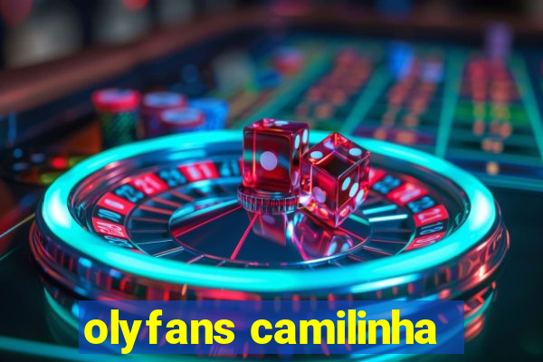 olyfans camilinha