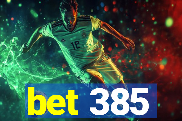 bet 385