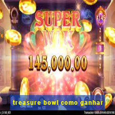 treasure bowl como ganhar