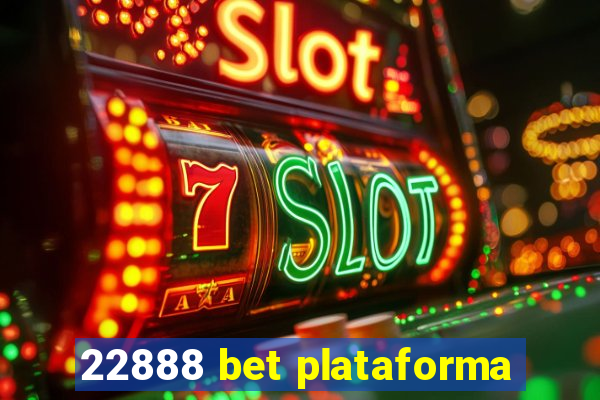 22888 bet plataforma