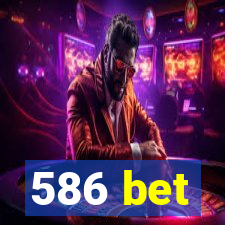 586 bet