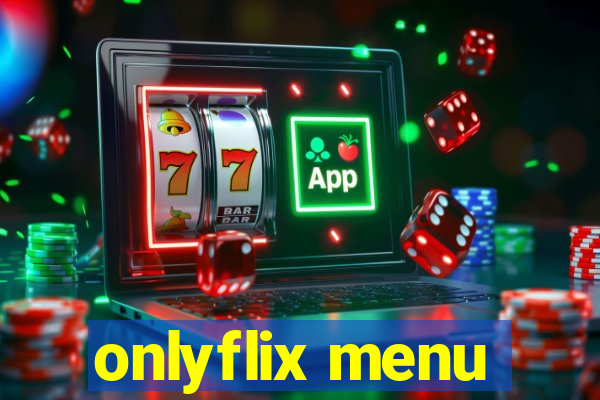 onlyflix menu