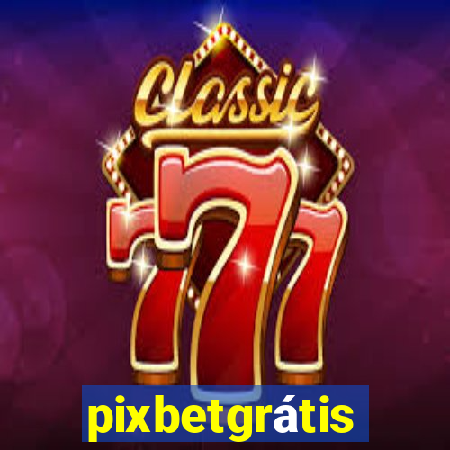 pixbetgrátis