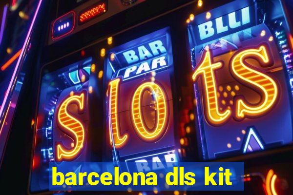 barcelona dls kit