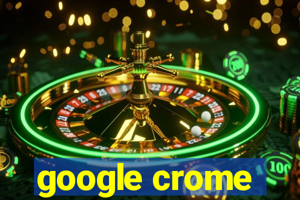 google crome