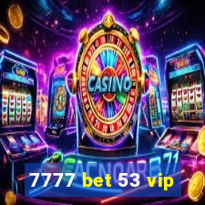 7777 bet 53 vip