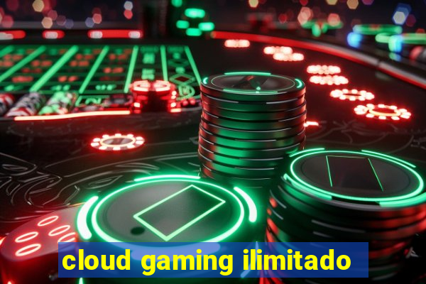 cloud gaming ilimitado