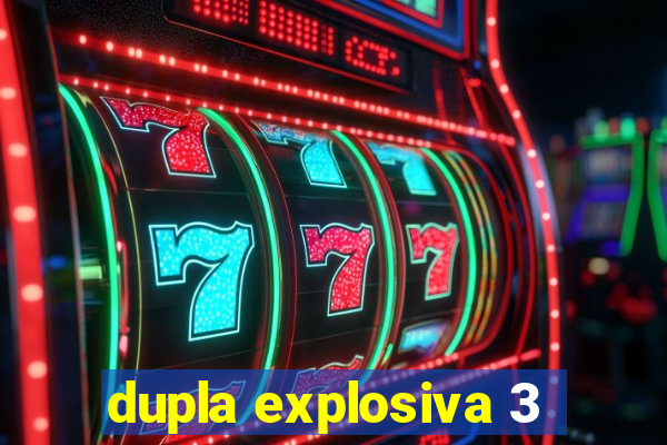 dupla explosiva 3