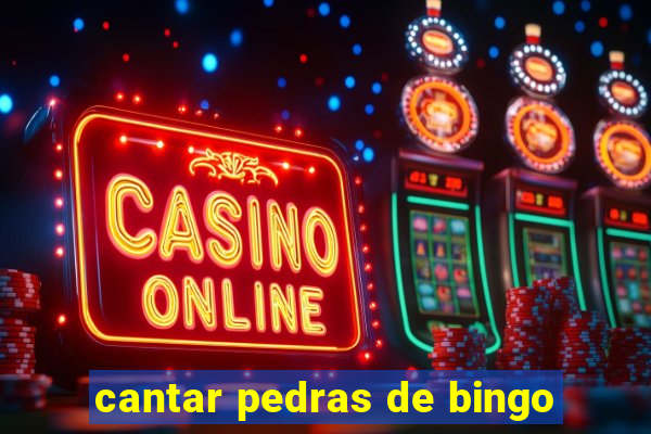 cantar pedras de bingo