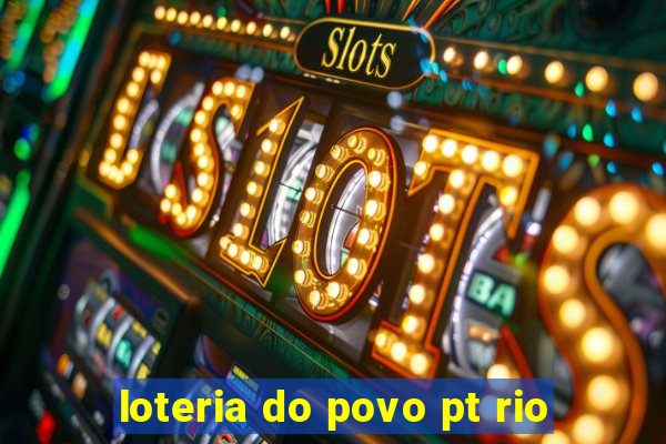 loteria do povo pt rio