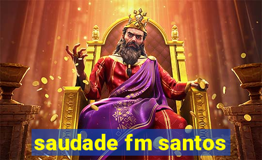 saudade fm santos