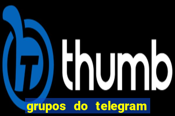 grupos do telegram mais de 18