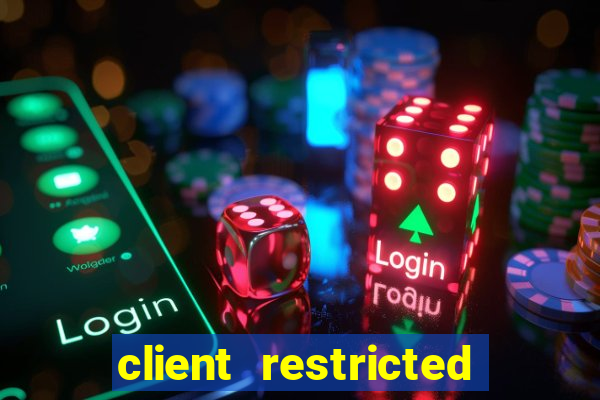 client restricted for action withdraw