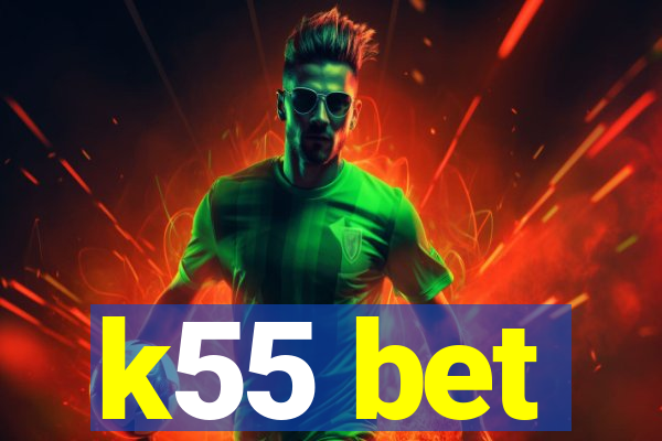 k55 bet