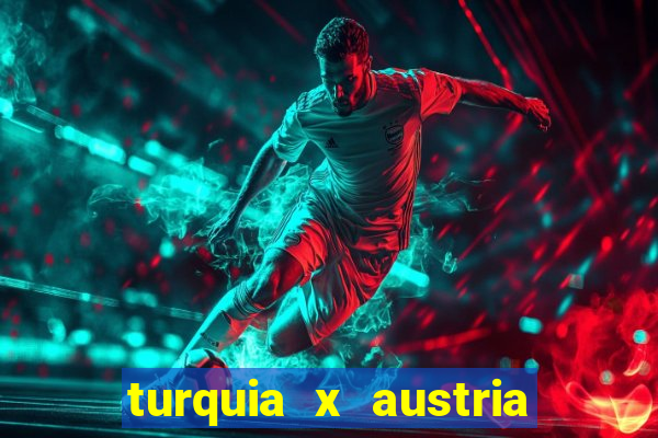 turquia x austria onde assistir