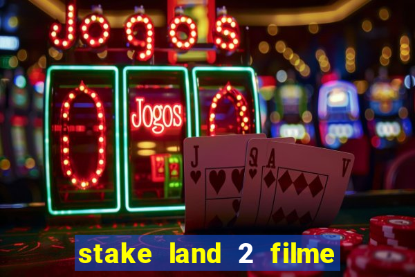 stake land 2 filme completo dublado