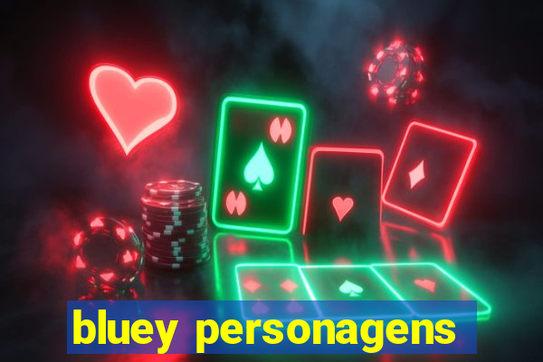 bluey personagens