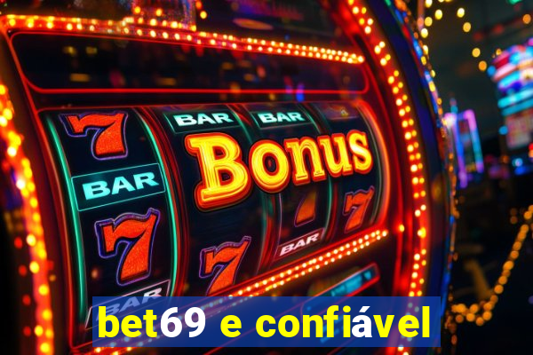 bet69 e confiável