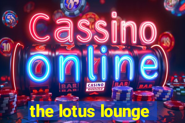 the lotus lounge