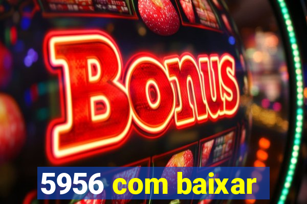 5956 com baixar