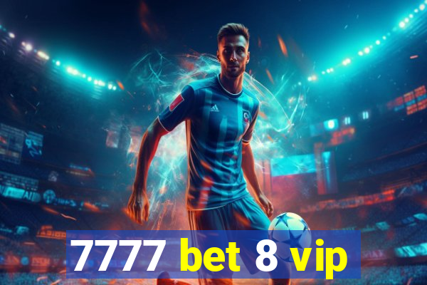 7777 bet 8 vip