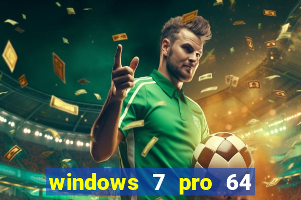 windows 7 pro 64 bits iso download