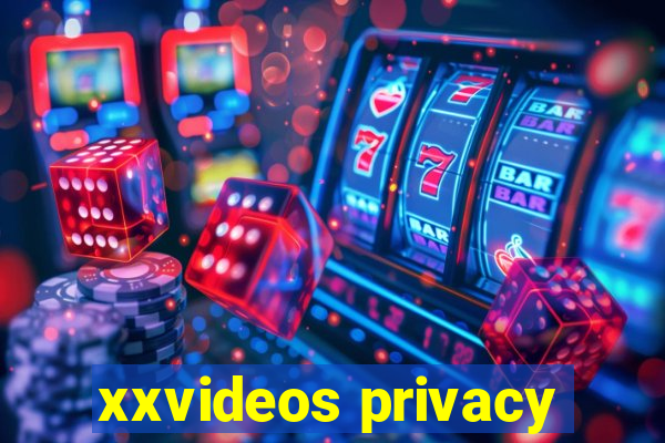 xxvideos privacy