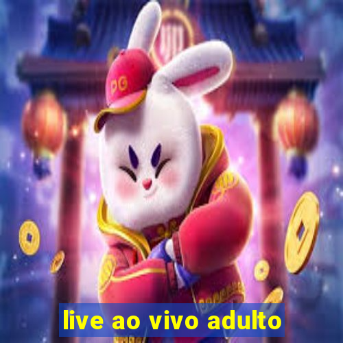 live ao vivo adulto