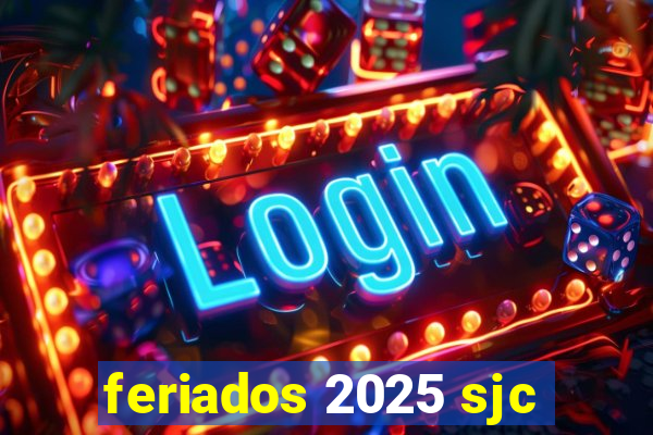 feriados 2025 sjc