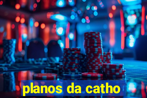 planos da catho