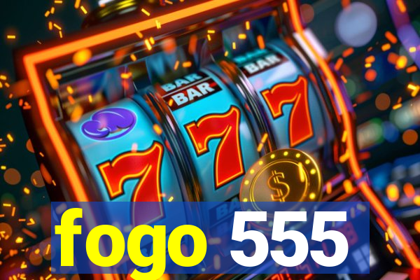 fogo 555